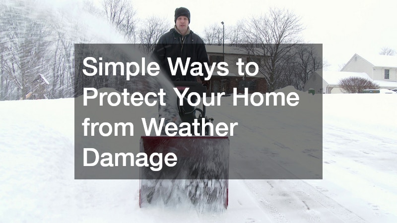Simple Ways to Protect Your Home from Weather Damage